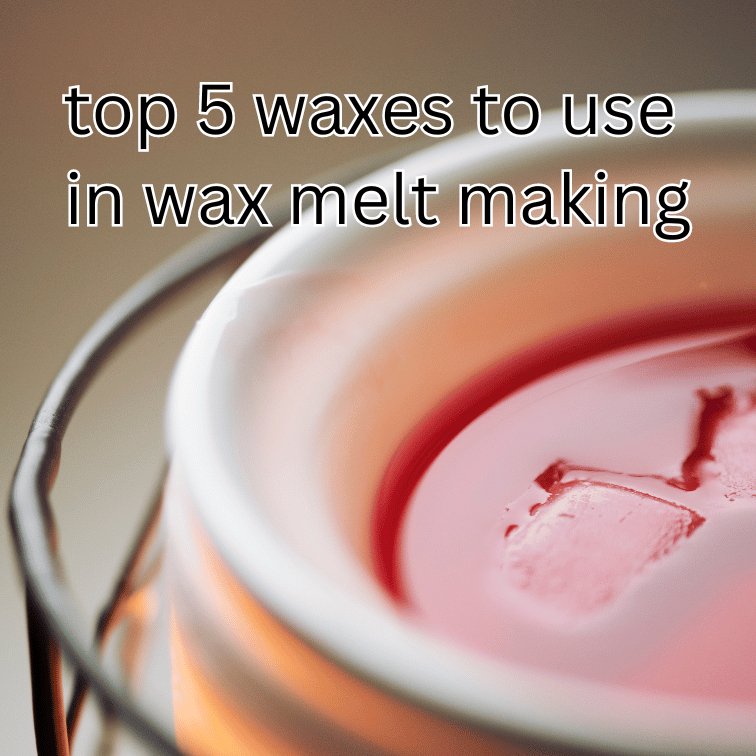 The Top 5 Waxes To Use In Wax Melt Making - Bubbas Meltys